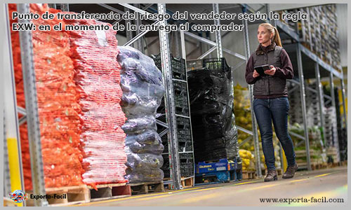Punto de transferencia del riesgo del vendedor según la regla EXW: en el momento de la entrega al comprador