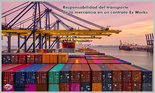 Responsabilidad del transporte de la mercancía en un contrato Ex Works
