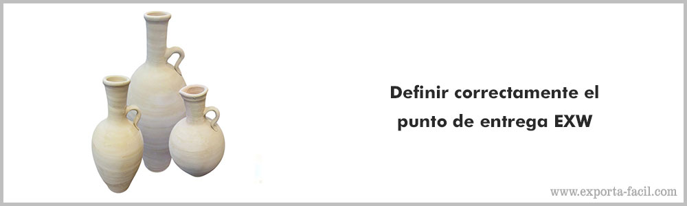 Definir correctamente el punto de entrega EXW 7