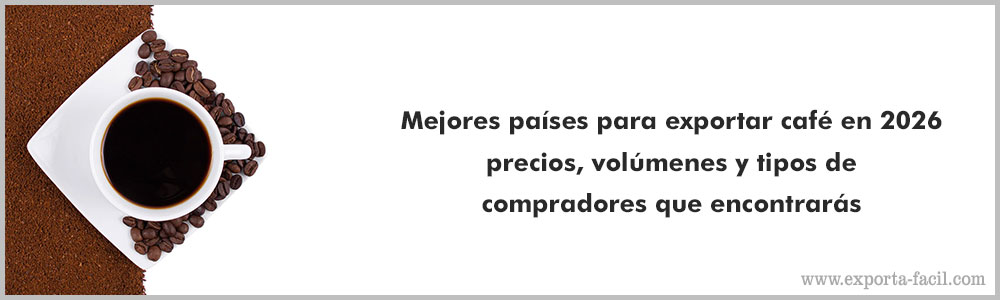 Mejores paises para exportar cafe en 2026 precios volumenes y tipos de compradores que encontraras 1 3
