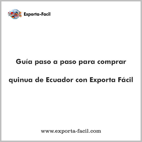 Guia paso a paso para comprar quinua de Ecuador con Exporta Facil 13