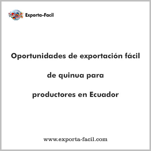Oportunidades de exportacion facil de quinua para productores en Ecuador 19