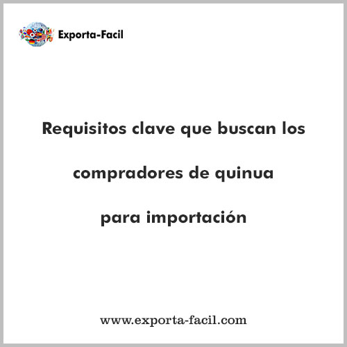 Requisitos clave que buscan los compradores de quinua para importacion 21