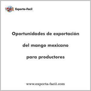 Oportunidades de exportacion del mango mexicano para productores 19